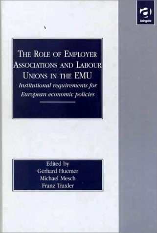 The Role of Employer Associations and Labour Unions in the Emu: Institutional Requirements for European Economic Policies