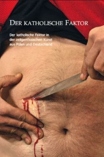 Der Katholische Faktor in der zeitgenössischen Kunst aus Polen und Deutschland: Contemporary Art of Germany and Poland
