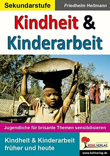 Kindheit & Kinderarbeit Jugendliche für brisante Themen sensibilisieren