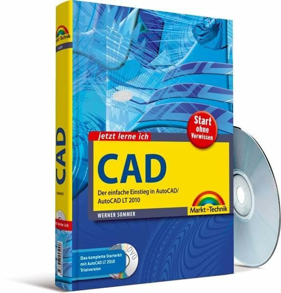 CAD: Der einfache Einstieg in AutoCAD/AutoCAD LT 2010: Der einfache Einstieg mit AutoCAD/AutoCAD LT 2010. Start ohne Vorwissen (jetzt lerne ich)