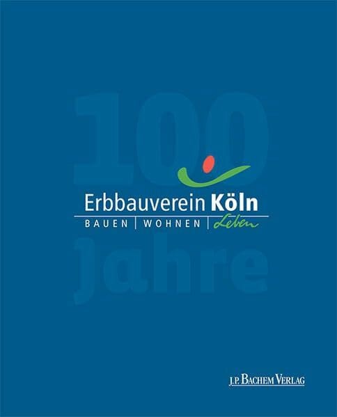 Erbbauverein Köln: Bauen Wohnen Leben