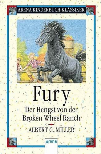 Fury - Der Hengst von der Broken Wheel Ranch: Arena Kinderbuch-Klassiker