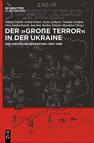 Der ,Große Terror‘ in der Ukraine: Die ,Deutsche Operation‘ 1937-1938