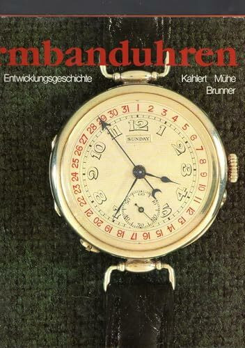Armbanduhren: 100 Jahre Entwicklungsgeschichte