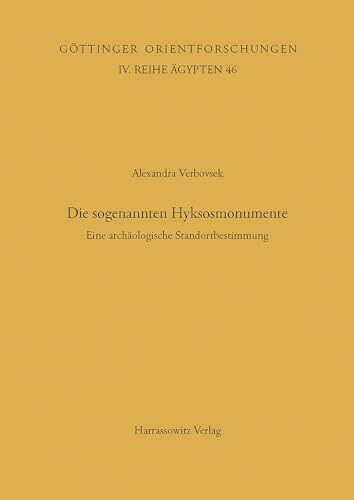 Die sogenannten Hyksosmonumente: Eine archäologische Standortbestimmung (Göttinger Orientforschungen, IV. Reihe: Ägypten, Band 46)