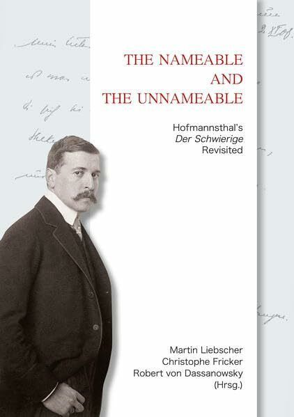 The Nameable and the Unnameable: Hofmannsthal’s Der Schwierige Revisited