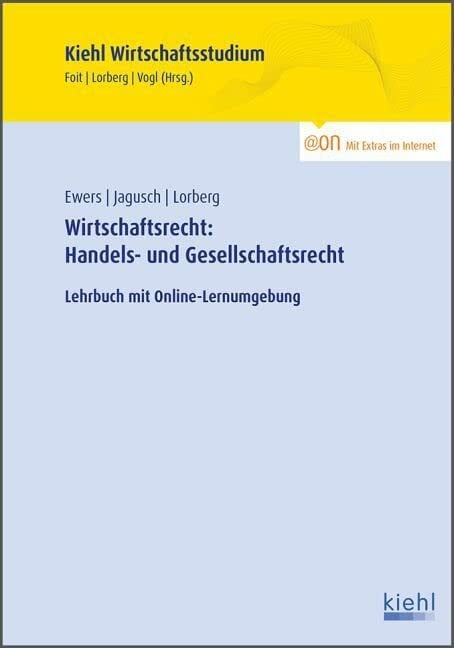 Wirtschaftsrecht: Handels- und Gesellschaftsrecht: Lehrbuch mit Online-Lernumgebung (Kiehl Wirtschaftsstudium) Wirtschaftsrecht: Handels- und Gesellschaftsrecht: Lehrbuch mit Online-Lernumgebung (Kiehl Wirtschaftsstudium)