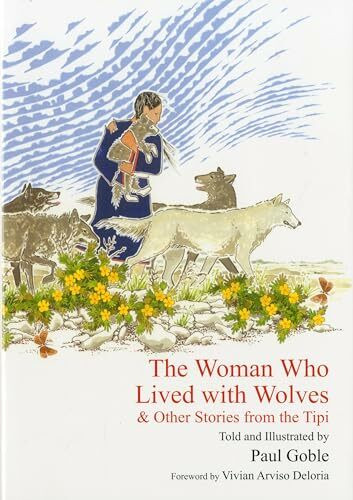 Woman Who Lived With Wolves: & Other Stories from the Tipi
