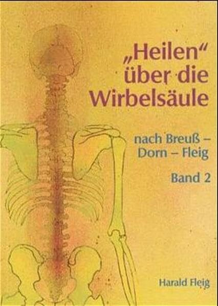 'Heilen' über die Wirbelsäule mit der Dorn- und Breuß-Methode. Band 2.