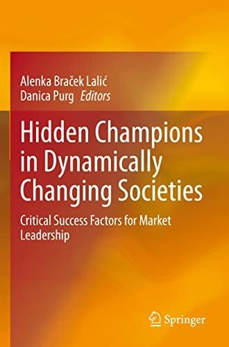 Hidden Champions in Dynamically Changing Societies: Critical Success Factors for Market Leadership