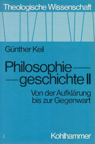 Theologische Wissenschaft, Bd.14/2, Philosophiegeschichte (Theologische Wissenschaft / Sammelwerk für Studium und Beruf)