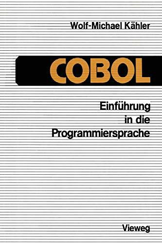 Einführung in die Programmiersprache Cobol: Eine Anleitung zum Strukturierten Programmieren''