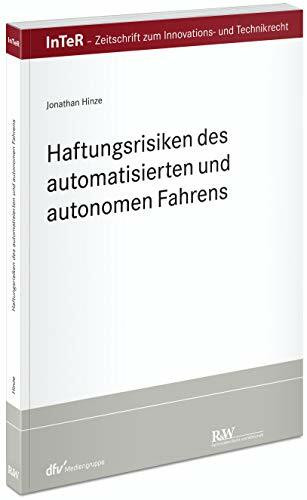 Haftungsrisiken des automatisierten und autonomen Fahrens (InTeR-Schriftenreihe: Schriftenreihe der Zeitschrift für Innovations- und Technikrecht)