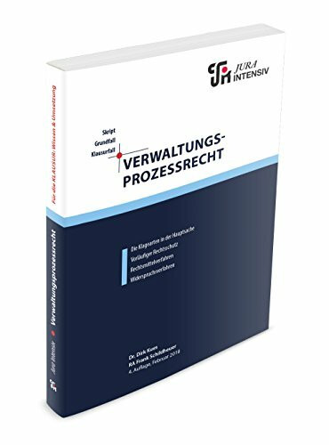 Verwaltungsprozessrecht: Die Klagearten in der Hauptsache, vorläufiger Rechtsschutz, Rechtsmittelverfahren, Widerspruchsverfahren (Skript - Grundfall - Klausurfall / Für die Klausur im Kontext lernen)