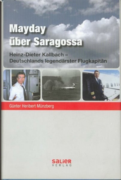 Mayday über Saragossa: Heinz-Dieter Kallbach - Das spektakuläre Leben einer Fliegerlegende