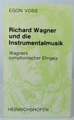 Richard Wagner und die Instrumentalmusik - Wagners symphonischer Ehrgeiz