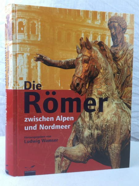 Die Römer - Zwischen Alpen und Nordmeer