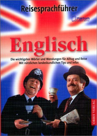 Reisesprachführer Englisch: Die wichtigsten Wörter und Wendungen für Alltag und Reise. Mit nützlichen landeskundlichen Tips und Infos