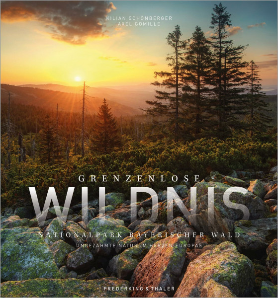 Bildband: Grenzenlose Wildnis. Eine Liebeserklärung an den Nationalpark Bayerischer Wald. Deutschlands größtes Waldgebiet, seine Bäume und Tiere in ... Jubiläum des Nationalparks Bayerischer Wald