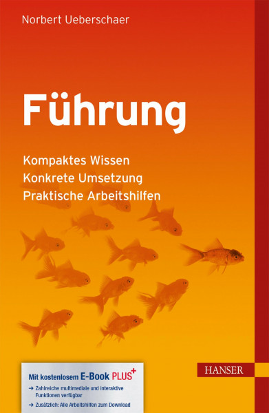 Führung: - Kompaktes Wissen - Konkrete Umsetzung - Praktische Arbeitshilfen