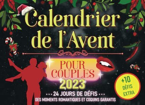 Calendrier de l'Avent POUR COUPLES 2023: 24 défis romantiques et plus chauds que jamais, 1 défi par jour à faire en couple pour attendre Noël, 10 DÉFIS SUPPLÉMENTAIRES et 5 coupons supplémentaires