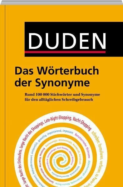 Duden – Das Wörterbuch der Synonyme: Rund 100.000 Stichwörter und Synonyme für den alltäglichen Schreibgebrauch