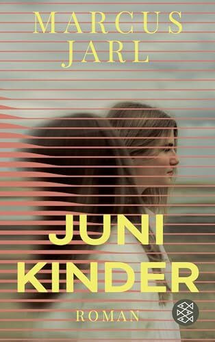 Junikinder: Zwei Schwestern, drei Leben - und unendlich viele Geheimnisse