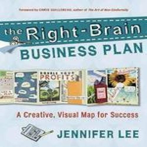 The Right-brain Business Plan: A Creative, Visual Map for Success