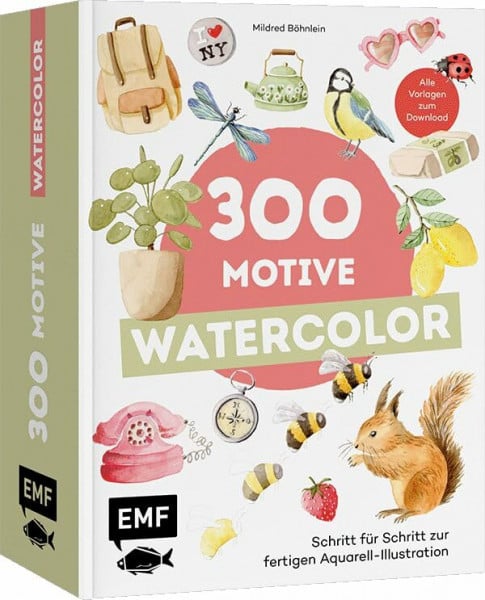 300 Motive – Watercolor: Schritt für Schritt zur fertigen Aquarell-Illustration | Blumen, Tiere, Pflanzen und mehr | Mit Grundlagen zu Materialien und Gestaltung | Alle Vorlagen zum Download