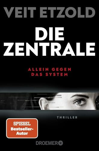 Die Zentrale: Allein gegen das System. Thriller | SPIEGEL Bestseller-Autor | »Etzold zeigt die Finanzwelt wie sie ist: Hochspannend!« - „Mr Dax“ Dirk Müller (Die Laura-Jacobs-Reihe, Band 2)