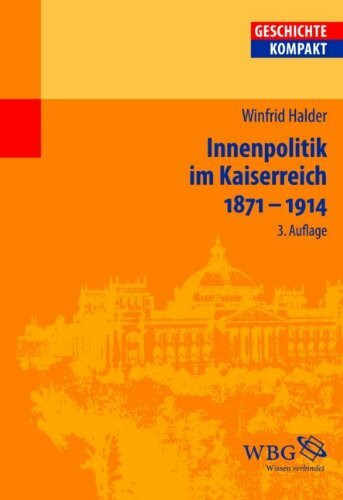 Innenpolitik im Kaiserreich 1871-1914 (Geschichte Kompakt)