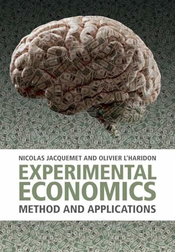 Experimental Economics: Method and Applications Experimental Economics: Method and Applications