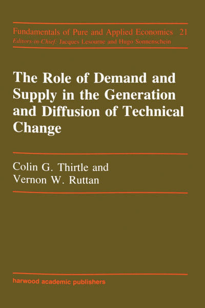 Role Of Demand And Supply In T: A Volume in the Economics of Technological Change Section (Fundamentals of Pure and Applied Economics, 21, Band 21)