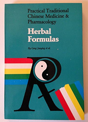 Herbal Formulas: Practical Traditional Chinese Medicine and Pharmacology Herbal Formulas (Practical traditional Chinese medicine & pharmacology)