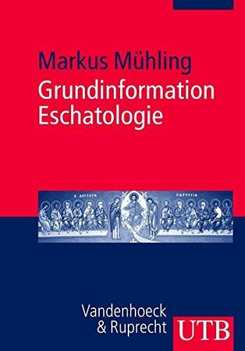 Grundinformation Eschatologie: Systematische Theologie aus der Perspektive der Hoffniung (Uni-Taschenbücher M): Systematische Theologie aus der Perspektive der Hoffnung