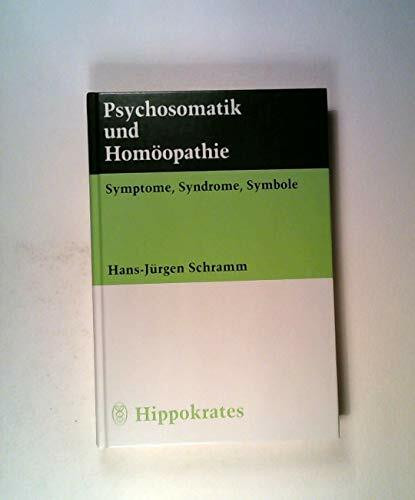 Psychosomatik und Homöopathie. Symptome, Syndrome, Symbole