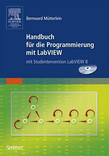 Handbuch für die Programmierung mit LabVIEW: mit Studentenversion LabVIEW 2009