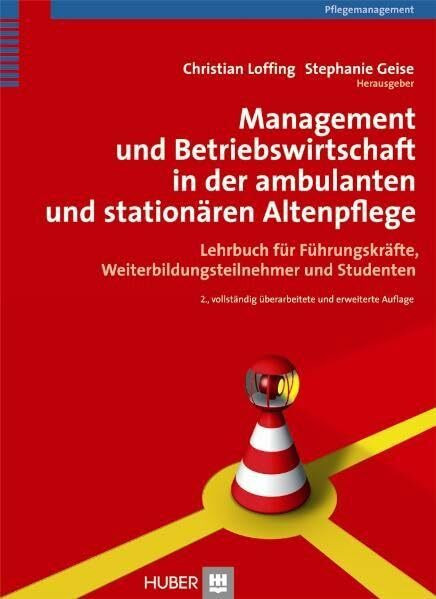 Management und Betriebswirtschaft in der ambulanten und stationären Altenpflege: Lehrbuch für Führungskräfte, Weiterbildungsteilnehmer und Studenten