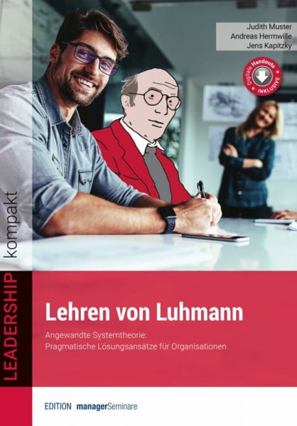 Lehren von Luhmann: Angewandte Systemtheorie: Pragmatische Lösungsansätze für Organisationen (LEADERSHIP kompakt)