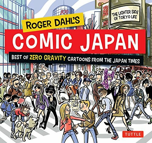 Roger Dahl's Comic Japan: Best of Zero Gravity Cartoons from the Japan Times-The Lighter Side of Tokyo Life