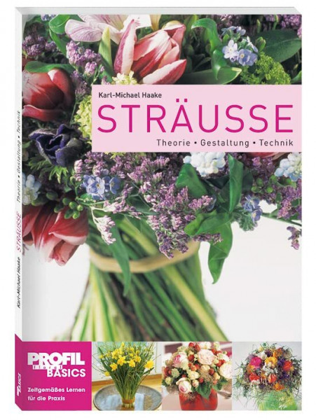 Sträuße: Theorie - Gestaltung - Technik