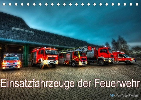 Einsatzfahrzeuge der Feuerwehr (Tischkalender 2023 DIN A5 quer)