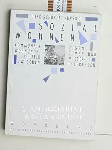 Sozial Wohnen. Kommunale Wohnungspolitik zwischen Eigentümer- und Mieterinteressen
