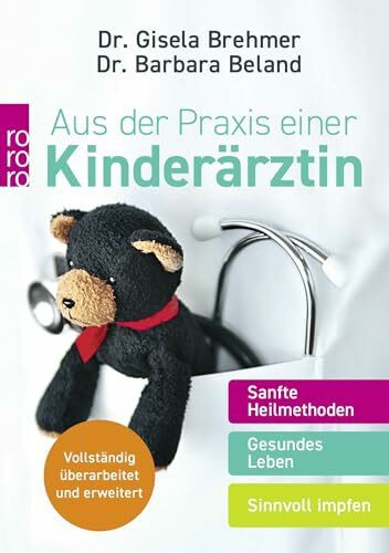 Aus der Praxis einer Kinderärztin: Sanfte Heilmethoden – Gesundes Leben – Sinnvoll impfen | Aktualisierte Neuausgabe