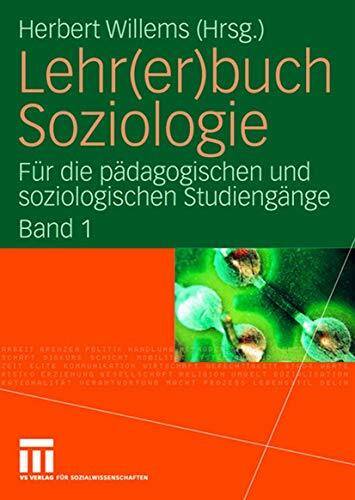 Lehr(er)buch Soziologie: Für die pädagogischen und soziologischen Studiengänge (Band 1)