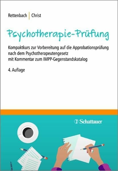 Die Psychotherapie-Prüfung: Kompaktkurs zur Vorbereitung auf die Approbationsprüfung nach dem Psychotherapeutengesetz mit Kommentar zum IMPP-Gegenstandskatalog
