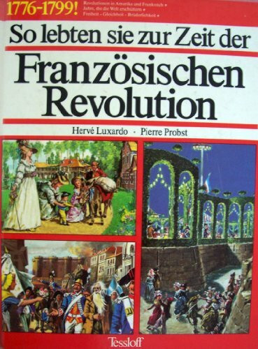 So lebten sie zur Zeit der Französischen Revolution. ( Ab 12 J.)