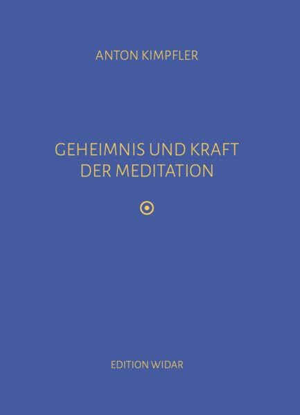 Geheimnis und Kraft der Meditation
