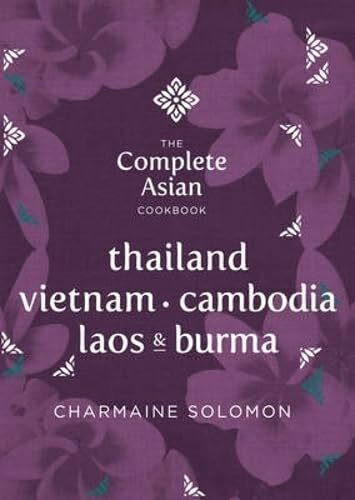 The Complete Asian Cookbook: Thailand, Vietnam, Cambodia, Laos & Burma