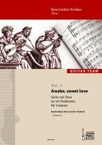 Awake, sweet love. Lieder und Tänze aus der Renaissance für 3 Gitarren (Guitar Team Vol. 1): Lieder und Tänze aus der Renaissance für 3 Gitarren - ... Team: Spielliteratur für Gitarrenensembles)